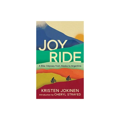 Joy Ride: A Bike Odyssey from Alaska to Argentina - by Kristen Jokinen (Paperback)