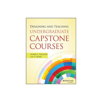 Designing and Teaching Undergraduate Capstone Courses - by Robert C Hauhart & Jon E Grahe (Paperback)