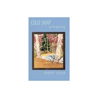 Cold Snap as Yearning - by Robert Vivian (Paperback)