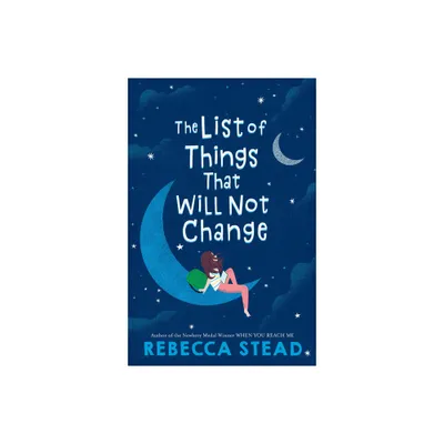 The List of Things That Will Not Change - by Rebecca Stead (Paperback)