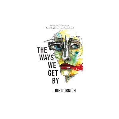 Ways We Get By - by Joe Dornich (Hardcover)