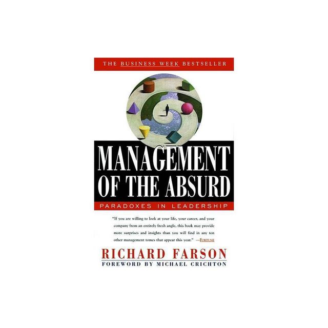 Management of the Absurd - by Richard Farson (Paperback)