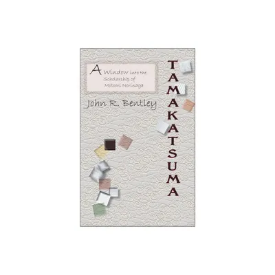 Tamakatsuma - by John R Bentley (Paperback)