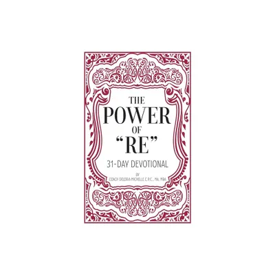 The Power of RE - by Deloria Michelle (Paperback)