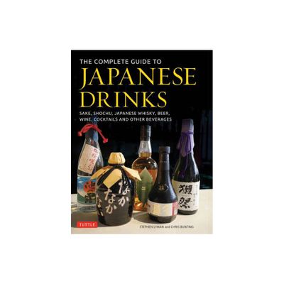 The Complete Guide to Japanese Drinks - by Stephen Lyman & Chris Bunting (Hardcover)