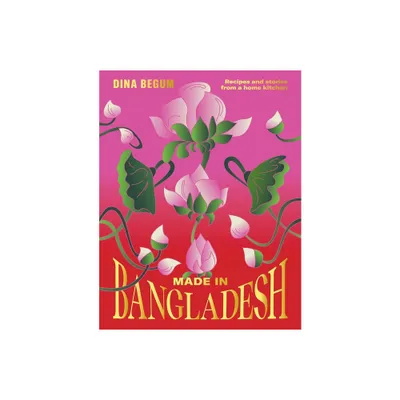 Made in Bangladesh - by Dina Begum (Hardcover)