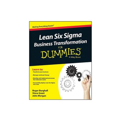 Lean Six SIGMA Business Transformation for Dummies - (For Dummies) by Roger Burghall & Vince Grant & John Morgan (Paperback)