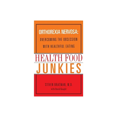 Health Food Junkies - by Steven Bratman & David Knight (Paperback)