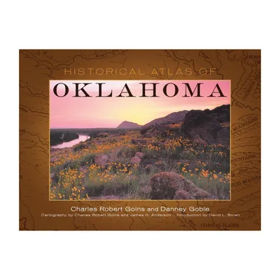 Historical Atlas of Oklahoma - 4th Edition by Charles Robert Goins & Danney Goble (Paperback)