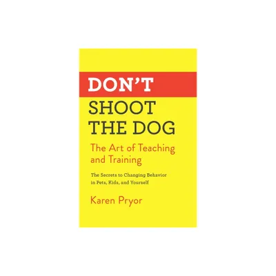 Dont Shoot the Dog - by Karen Pryor (Paperback)