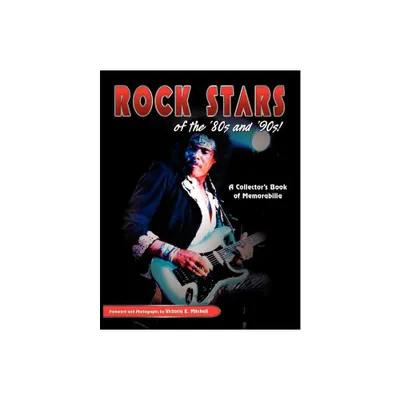 Rock Stars of the 80s and 90s! - by Victoria Mitchell (Paperback)