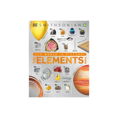 The Elements Book - (DK Our World in Pictures) by DK (Hardcover)