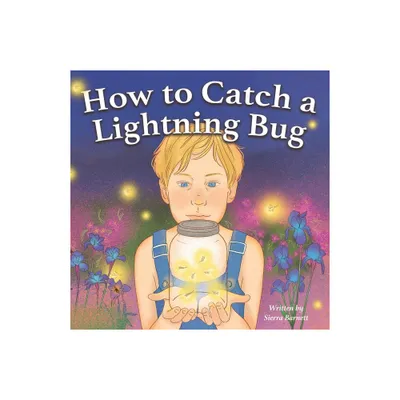 How to Catch a Lightning Bug - by Sierra Barnett (Paperback)