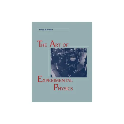 The Art of Experimental Physics - by Daryl W Preston & Eric R Dietz (Paperback)