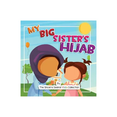 My Big Sisters Hijab - by The Sincere Seeker Collection (Paperback)