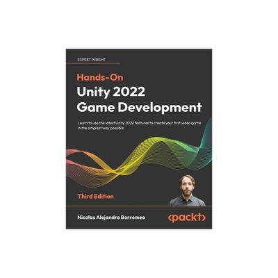 Hands-On Unity 2022 Game Development - Third Edition - 3rd Edition by Nicolas Alejandro Borromeo (Paperback)