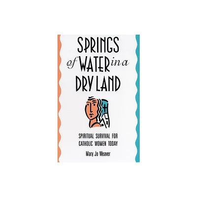 Springs of Water in a Dry Land - by Mary Jo Weaver (Paperback)