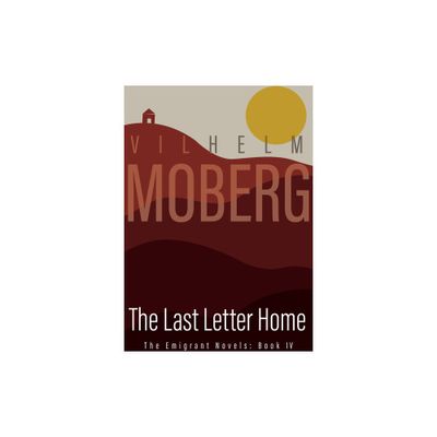 The Last Letter Home - (Emigrant Novels) by Vilhelm Moberg (Paperback)