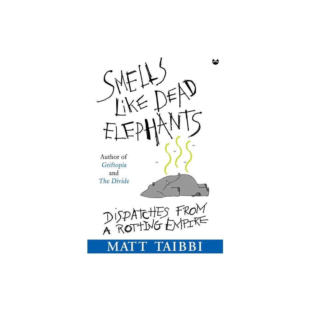 Smells Like Dead Elephants - by Matt Taibbi (Paperback)