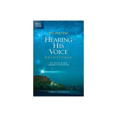 The One Year Hearing His Voice Devotional - by Chris Tiegreen (Paperback)