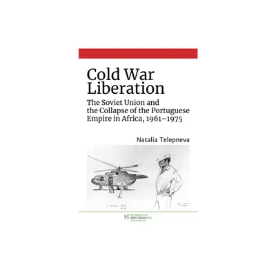 Cold War Liberation - (New Cold War History) by Natalia Telepneva (Paperback)