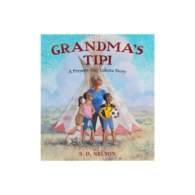 Grandmas Tipi - by S D Nelson (Hardcover)