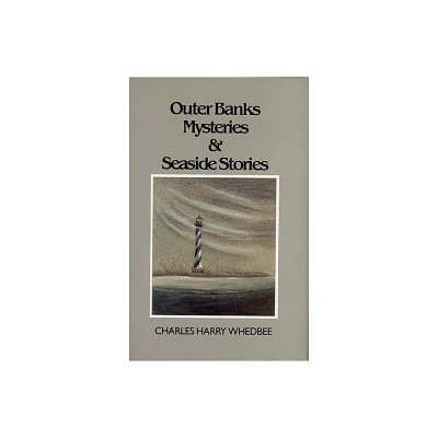 Outer Banks Mysteries and Seaside Stories - by Charles Harry Whedbee (Hardcover)