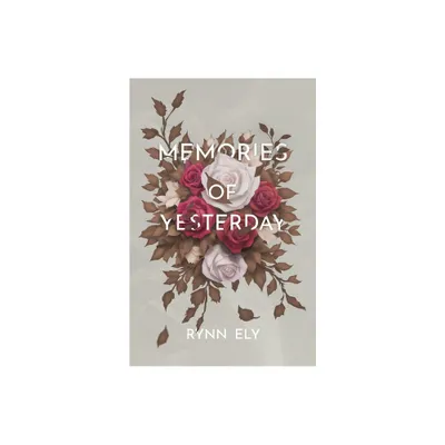 Memories of Yesterday - by Rynn Ely (Paperback)