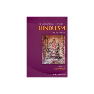 The Wiley Blackwell Companion to Hinduism - (Wiley Blackwell Companions to Religion) 2nd Edition by Gavin Flood (Hardcover)