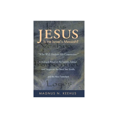 Jesus: Is He the Messiah of Israel? - by Magnus N Keehus (Hardcover)