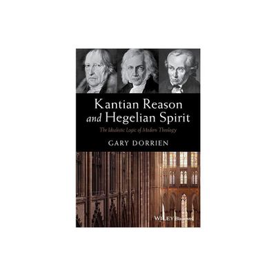 Kantian Reason and Hegelian Sp - by Gary Dorrien (Paperback)