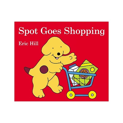 Spot Goes Shopping - by Eric Hill (Board Book)