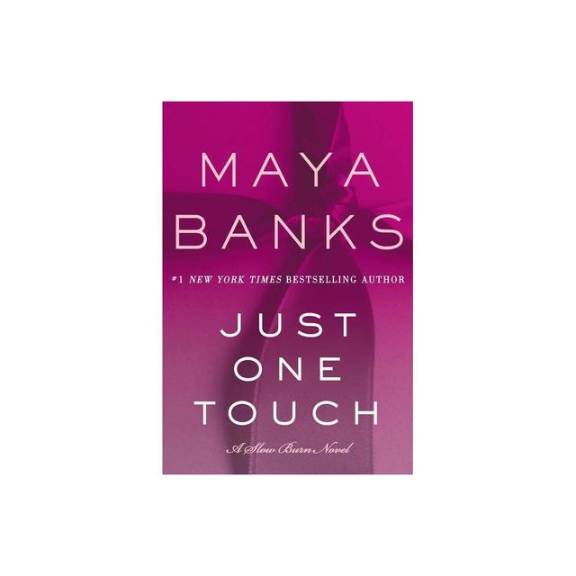 Just One Touch - (Slow Burn Novels) by Maya Banks (Paperback)