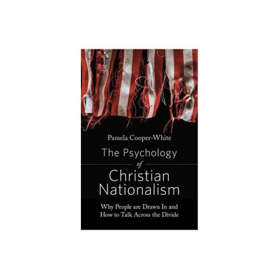 The Psychology of Christian Nationalism - by Pamela Cooper-White (Paperback)