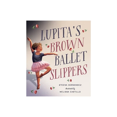 Lupitas Brown Ballet Slippers - by Steena Hernandez (Hardcover)