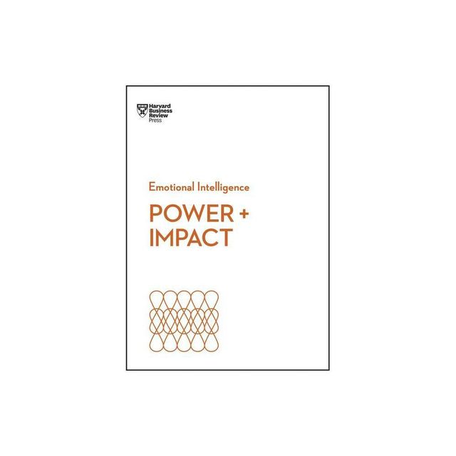 Power and Impact (HBR Emotional Intelligence Series