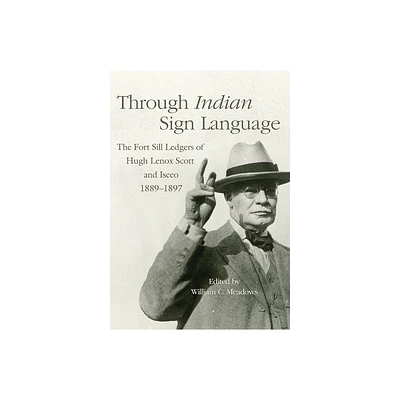 Through Indian Sign Language - (Civilization of the American Indian) by William C Meadows (Hardcover)