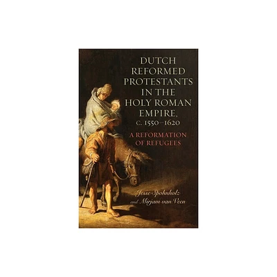 Dutch Reformed Protestants in the Holy Roman Empire, C.1550-1620 - (Changing Perspectives on Early Modern Europe) (Paperback)