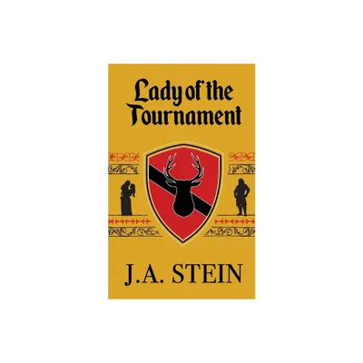 Lady of the Tournament - (Swords of Resilience) by J a Stein (Paperback)