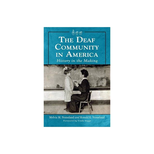 The Deaf Community in America - by Ronald E Nomeland & Melvia M Nomeland (Paperback)