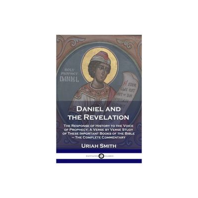 Daniel and the Revelation - by Uriah Smith (Paperback)