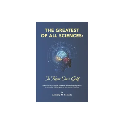 The Greatest of All Sciences: To Know Ones Self - by Anthony M Coniaris (Paperback)