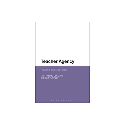 Teacher Agency - by Mark Priestley & Gert Biesta & Sarah Robinson (Hardcover)