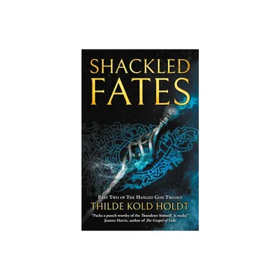 Shackled Fates - (Hanged God Trilogy) by Thilde Kold Holdt (Paperback)