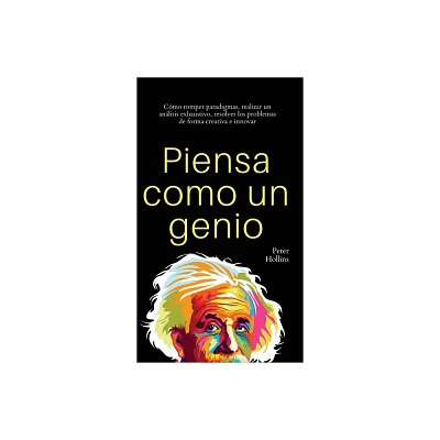 Piensa como un genio - by Peter Hollins (Hardcover)