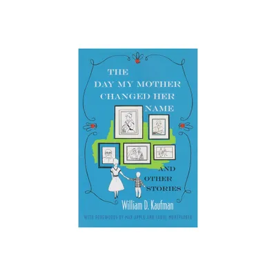 The Day My Mother Changed Her Name - (Library of Modern Jewish Literature) by William Kaufman (Hardcover)