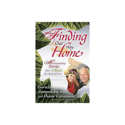 Finding Our Way Home - by Gerald G Jampolsky & Diane V Cirincione (Paperback)