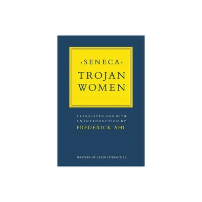 Trojan Women - (Masters of Latin Literature) by Seneca (Paperback)