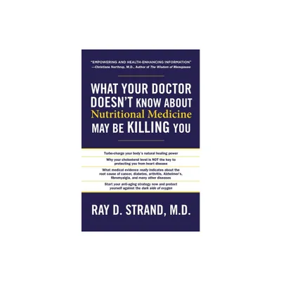 What Your Doctor Doesnt Know about Nutritional Medicine May Be Killing You - by Ray Strand (Paperback)