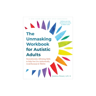 The Unmasking Workbook for Autistic Adults - by Jessica Penot (Paperback)